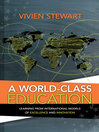 A World-Class Education Learning from International Models of Excellence and Innovation by Vivien Stewart eBook